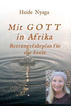 Mit Gott in Afrika de Heide Nyaga