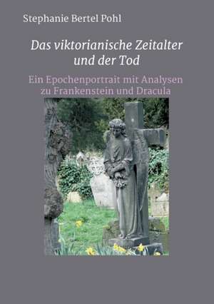 Das viktorianische Zeitalter und der Tod de Stephanie Bertel Pohl