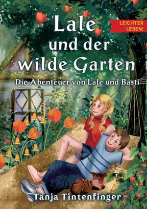 Lale und der wilde Garten - Leichter lesen de Tanja Tintenfinger