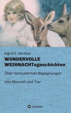 WUNDERVOLLE WEIHNACHTsgeschichten de Sigrid E. Günther