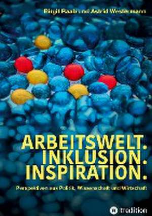 Arbeitswelt.Inklusion.Inspiration. Umsetzung der UN-Behindertenrechtskonvention. Handlungsempfehlung: Aktionspläne de Astrid Westermann