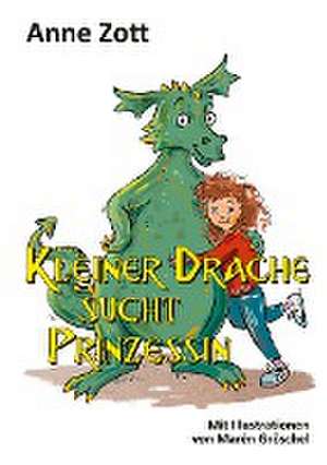 Kleiner Drache sucht Prinzessin de Anne Zott