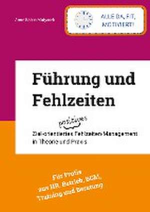 Führung und Fehlzeiten - mit 93 Grafiken, Fragebögen, Literatur- und Stichwortverzeichnis de Anne Katrin Matyssek