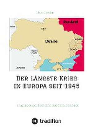 Der längste Krieg in Europa seit 1945 de Ulrich Heyden