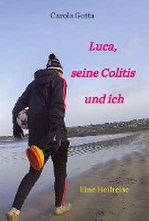 Luca, seine Colitis und ich de Carola Gotta