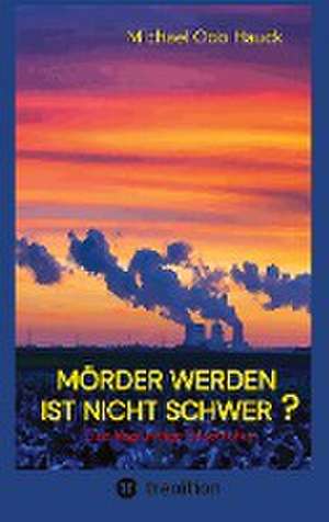 Mörder werden ist nicht schwer? de Michael Odo Hauck