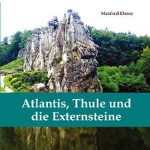 Atlantis, Thule und die Externsteine de Manfred Ehmer