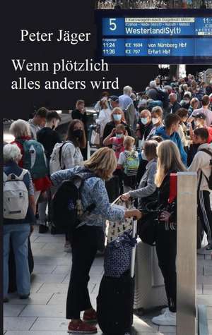 Wenn plötzlich alles anders wird de Peter Jäger