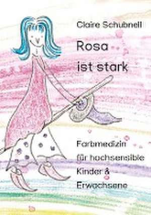 Rosa ist stark de Claire Schubnell