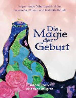 Die Magie der Geburt de Barbara Drechsel