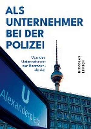 Als Unternehmer bei der Polizei de Nickolas Emrich