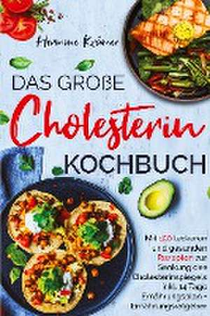 Das große Cholesterin Kochbuch - Mit 150 leckeren & gesunden Rezepten zur Senkung des Cholesterinspiegels. de Hermine Krämer