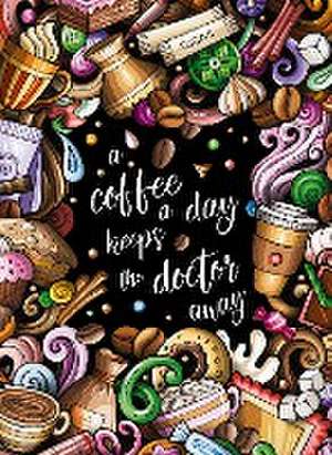 "A coffee a day keeps the doctor away" - Das große Kaffee ¿ Malbuch für Erwachsene. de S&L Inspirations Lounge