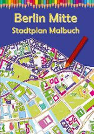 Berlin Mitte Stadtplan Malbuch de M&M Baciu