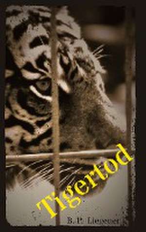 Tigertod de Bernd-Peter Liegener