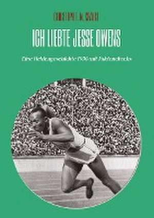 Ich liebte Jesse Owens de Christoph T. M. Krause