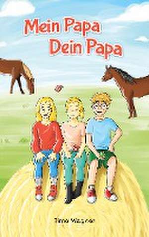 Mein Papa, dein Papa de Timo Wagner