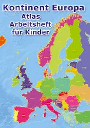 Kontinent Europa geographischer Atlas Arbeitsheft für Kinder de M&M Baciu