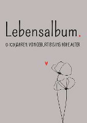 Lebensalbum. 0-100 Jahre. Grey Edition. de Tatjana Dobslaw