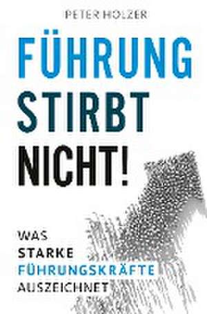 Führung stirbt nicht! de Peter Holzer