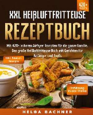 XXL Heißluftfritteuse Rezeptbuch de Helga Bachner