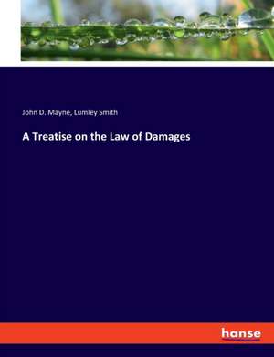 A Treatise on the Law of Damages de John D. Mayne