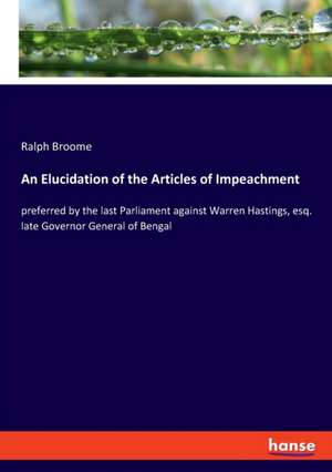 An Elucidation of the Articles of Impeachment de Ralph Broome