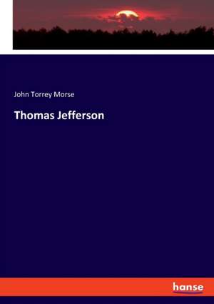 Thomas Jefferson de John Torrey Morse