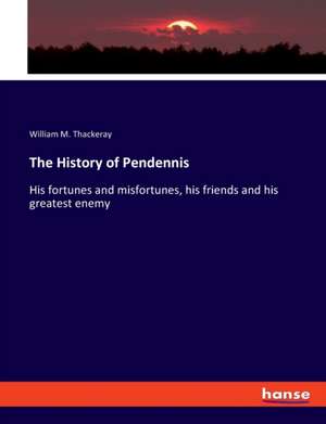 The History of Pendennis de William M. Thackeray