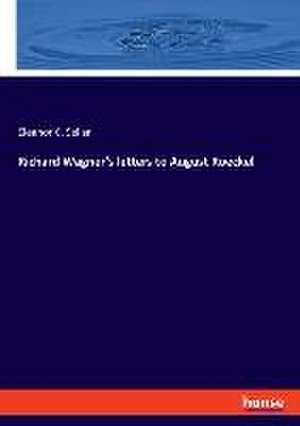 Richard Wagner's letters to August Roeckel de Eleanor C. Sellar