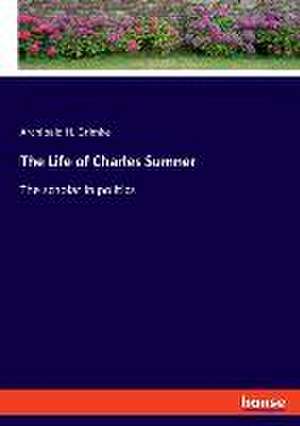 The Life of Charles Sumner de Archibald H. Grimke