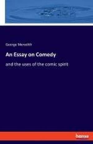 An Essay on Comedy de George Meredith