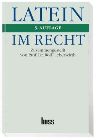 Latein im Recht de Rolf Lieberwirth