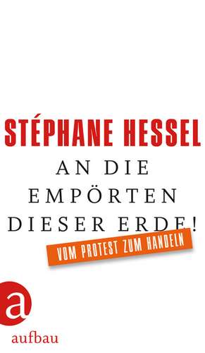 An die Empörten dieser Erde! de Stéphane Hessel