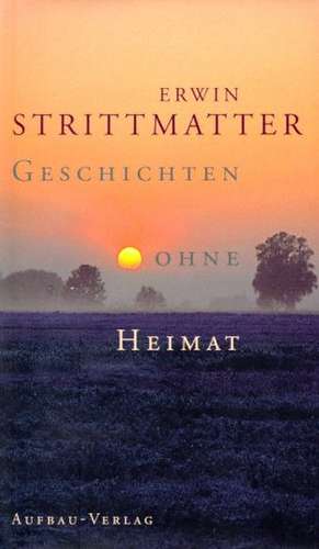 Geschichten ohne Heimat de Erwin Strittmatter