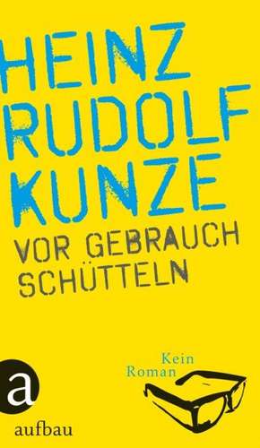 Vor Gebrauch schütteln de Heinz Rudolf Kunze