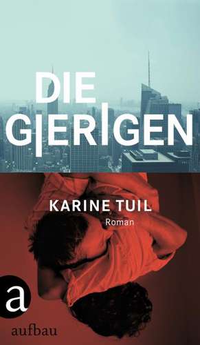 Die Gierigen de Karine Tuil