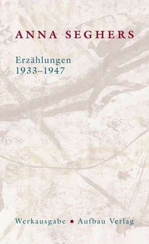 Erzählungen 1933-1947 de Anna Seghers