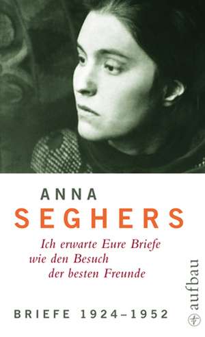 Briefe 1924 - 1952 de Anna Seghers