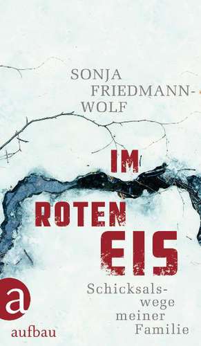 Im roten Eis de Sonja Friedmann-Wolf