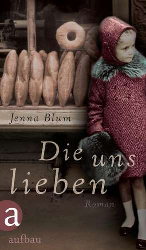 Die uns lieben de Jenna Blum