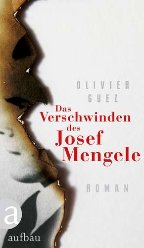 Das Verschwinden des Josef Mengele de Olivier Guez