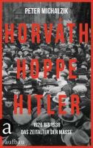 Horváth, Hoppe, Hitler de Peter Michalzik