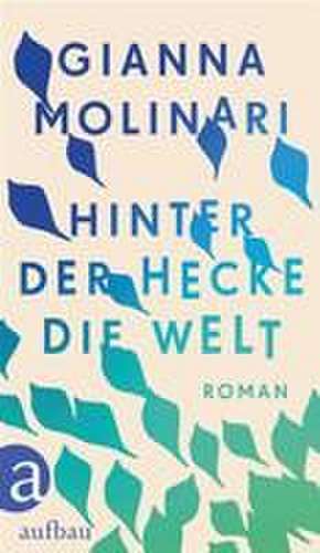 Hinter der Hecke die Welt de Gianna Molinari