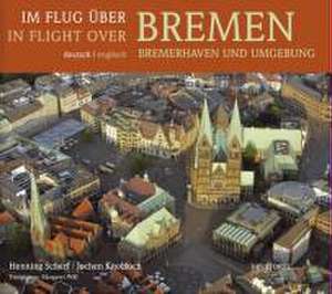 Im Flug über (In flight over) Bremen, Bremerhaven und Umgebung de Henning Scherf