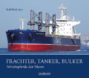 Frachter, Tanker, Bulker de Ralf Witthohn