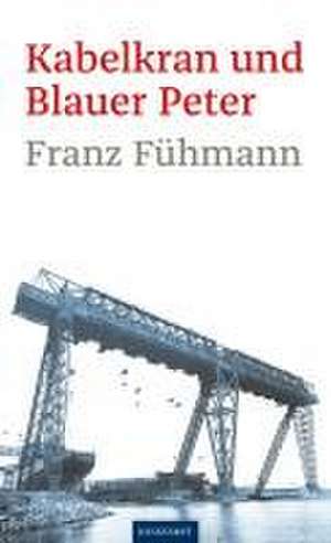 Kabelkran und Blauer Peter de Franz Fühmann