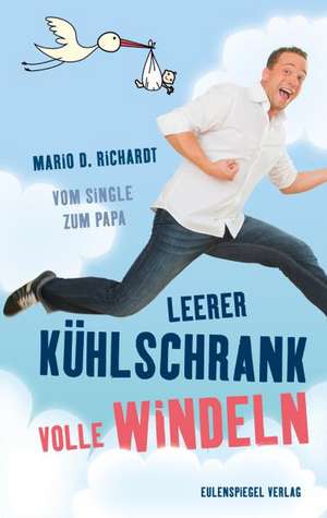 Leerer Kühlschrank, volle Windeln de Mario D. Richardt