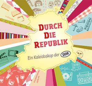 Durch die Republik de Sabine Friedrichs