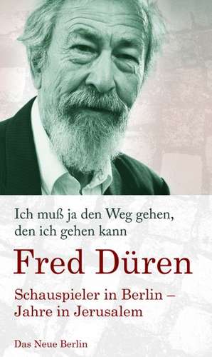 Ich muß ja den Weg gehen, den ich gehen kann de Fred Düren